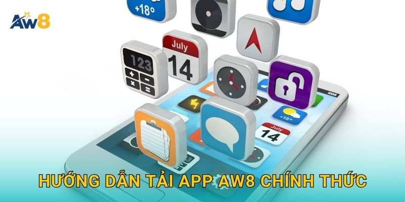 Tải app Aw8: Tiện ích di động – Trải nghiệm mọi lúc mọi nơi 2 Hướng dẫn Tải app Aw8 chính thức